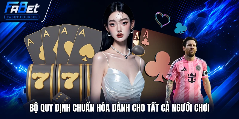 Điều Khoản Sử Dụng FABET 2 Bộ quy định chuẩn hóa dành cho tất cả người chơi