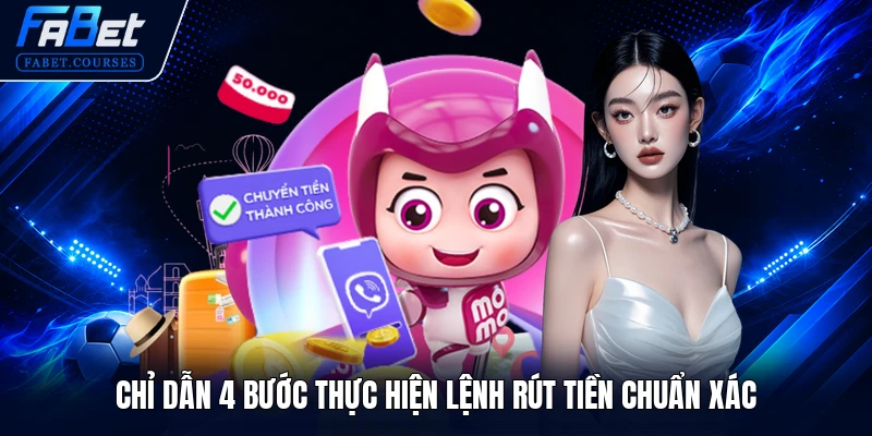 Chỉ dẫn 4 bước thực hiện lệnh rút tiền chuẩn xác
