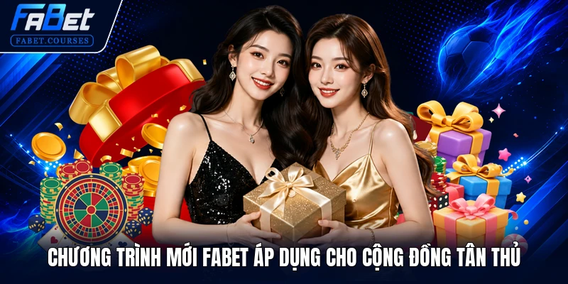 Chương Trình Mới FABET - Tổng Hợp Khuyến Mãi Bùng Nổ 2026 2 Chương trình mới FABET áp dụng cho cộng đồng tân thủ