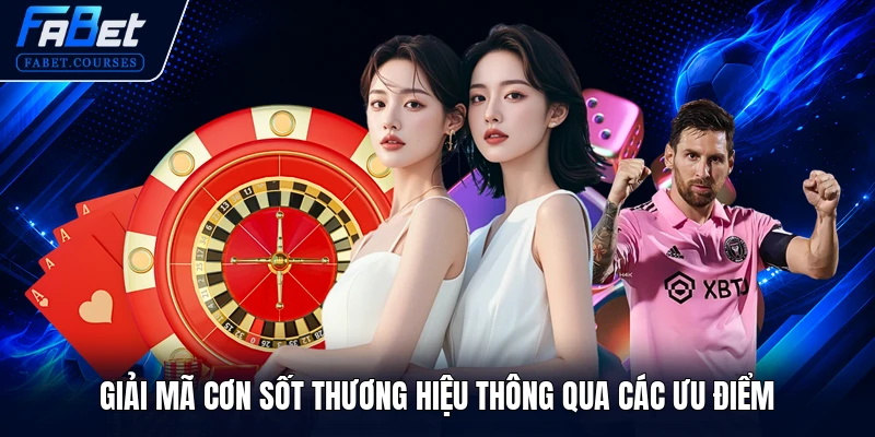 Giải mã cơn sốt thương hiệu thông qua các ưu điểm