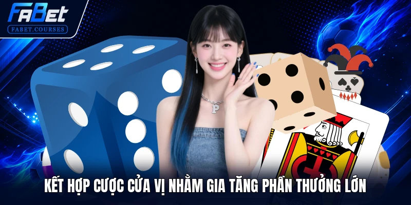 Kết hợp cược cửa vị nhằm gia tăng phần thưởng lớn
