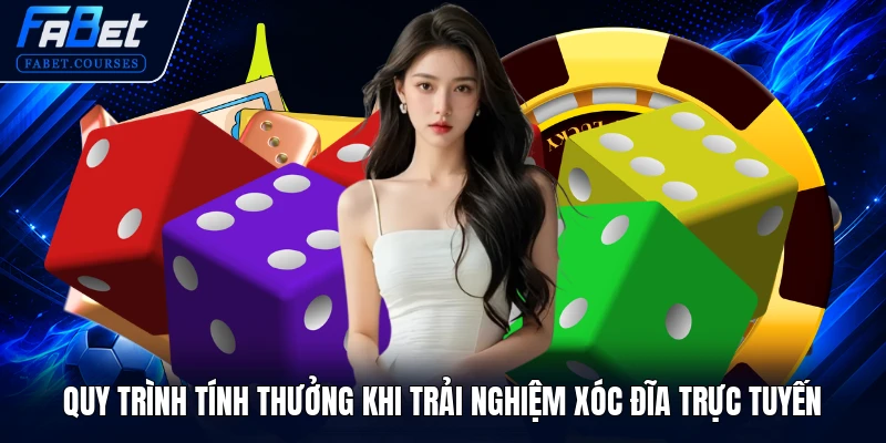 Quy trình tính thưởng khi trải nghiệm xóc đĩa trực tuyến