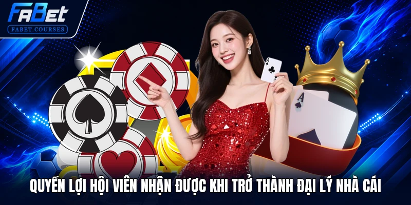 ĐẠI LÝ FABET 2 Quyền lợi hội viên nhận được khi trở thành đại lý nhà cái