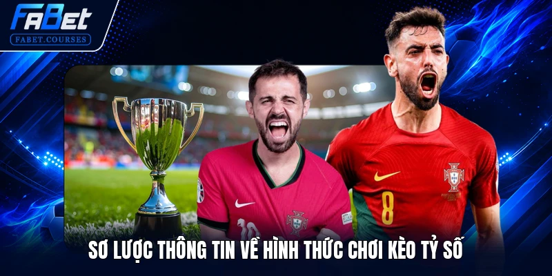 Sơ lược thông tin về hình thức chơi kèo tỷ số
