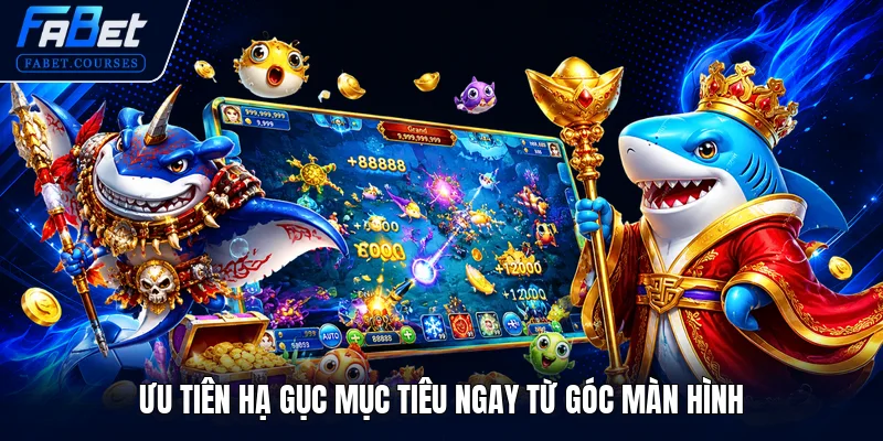 Ưu tiên hạ gục mục tiêu ngay từ góc màn hình